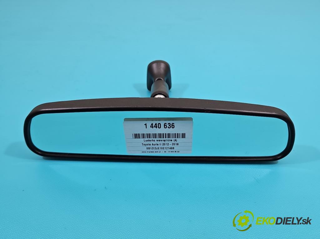 Toyota Auris II 2012-2018 1.6 16V 132  HP manual 97 kW 1598 cm3 5- zrkadlo uvnitř: E11045617 (Spätné zrkadlo vnútorné)