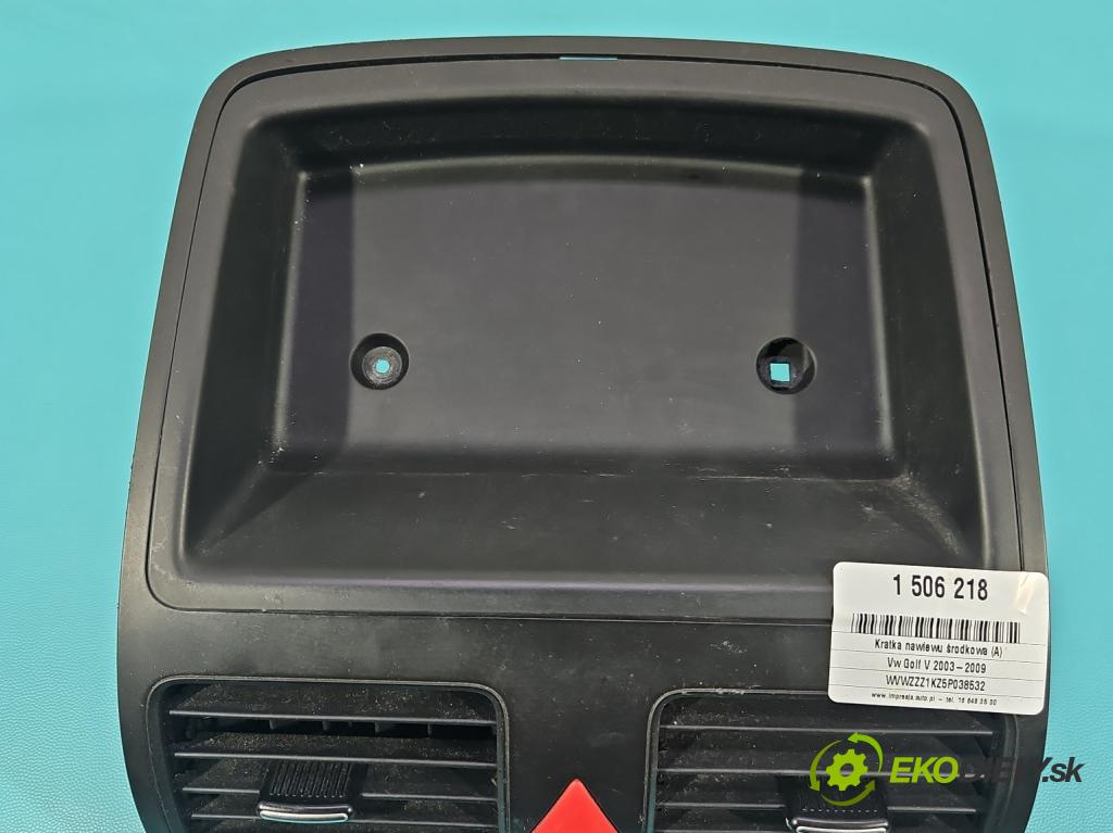 Vw Golf V 2003-2009 1.9 tdi 105 HP manual 77 kW 1896 cm3 5- Mřížka: kúrenia stredová 1K0819743 (Mriežka kúrenia (fukár))