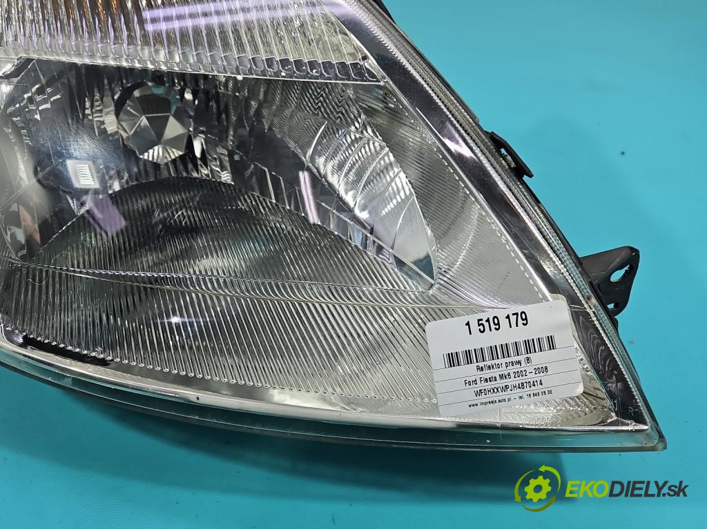Ford Fiesta Mk6 2002-2008 1.4 16V 80 HP manual 59 kW 1388 cm3 5- Reflektor: pravý  (Svetlo predné pravé)