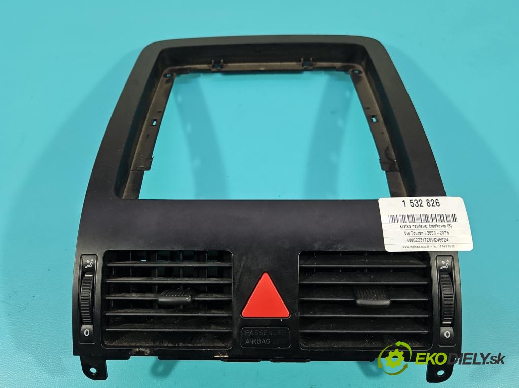 Vw Touran I 2003-2015 2.0 TDI 136 HP manual 100 kW 1968 cm3 5- Mřížka: kúrenia stredová 1T1819728C (Mriežka kúrenia (fukár))