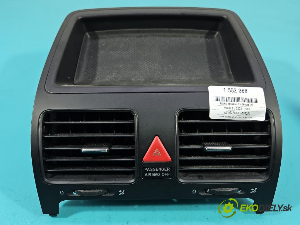 Vw Golf V 2003-2009 1.4 FSI 90 HP manual 66 kW 1390 cm3 5- Mřížka: kúrenia stredová 1K0819743B (Mriežka kúrenia (fukár))