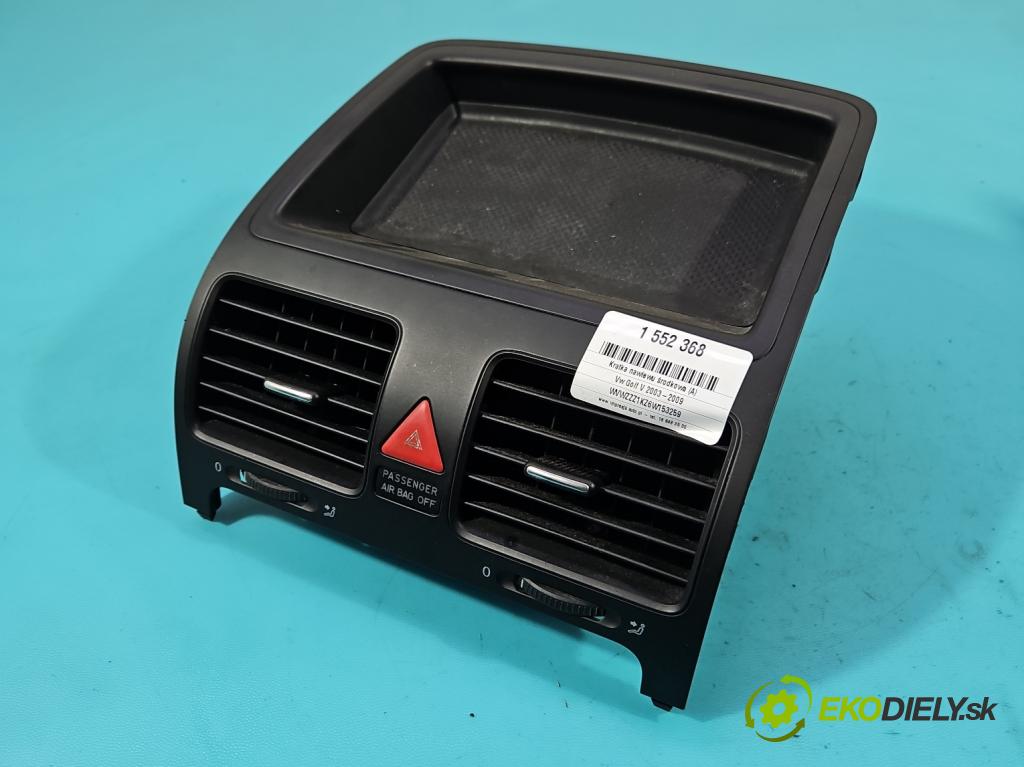 Vw Golf V 2003-2009 1.4 FSI 90 HP manual 66 kW 1390 cm3 5- Mřížka: kúrenia stredová 1K0819743B (Mriežka kúrenia (fukár))