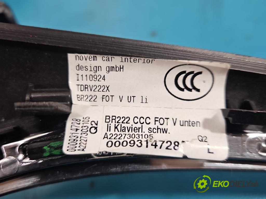 Mercedes S W222 2013-2020 3.0 cdi (656929) 340KM: automatic 250 kW 2925 cm3 4- lišta ozdobná vnitŕní: A2227303105