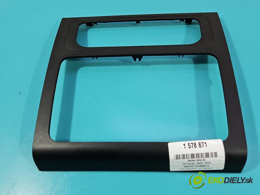 Vw Touran I 2003-2015 2.0 tdi 140 hp manual 103 kW 1968 cm3 5- rameček rádia 1T0858071R