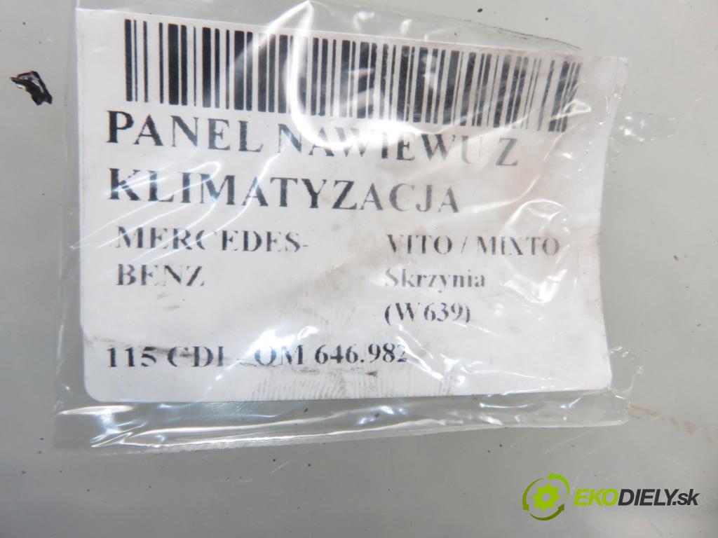 MERCEDES-BENZ VITO / MIXTO Skrzynia (W639) FURGON 2004 110,00 115 CDI 150 - OM 646.982 2148,00 Panel kúrenia KLIMATIZACE: 6398301185KZ ; 6398301185 ; 5HB00851100