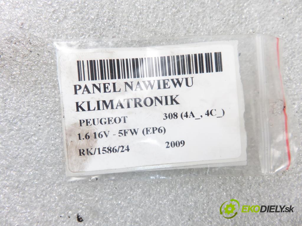 PEUGEOT 308 (4A_, 4C_) HB 2009 88,00 1.6 VTi 120 - 5FW (EP6) 1598,00 Panel kúrenia KLIMATRONIK 96850724XT