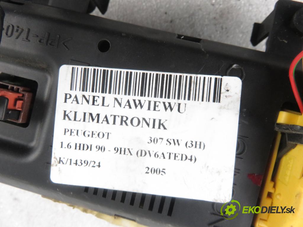 PEUGEOT 307 SW (3H) KOMBI 2005 66,00 1.6 HDI 90 - 9HX (DV6ATED4) 1560,00 Panel kúrenia KLIMATRONIK 9646627977