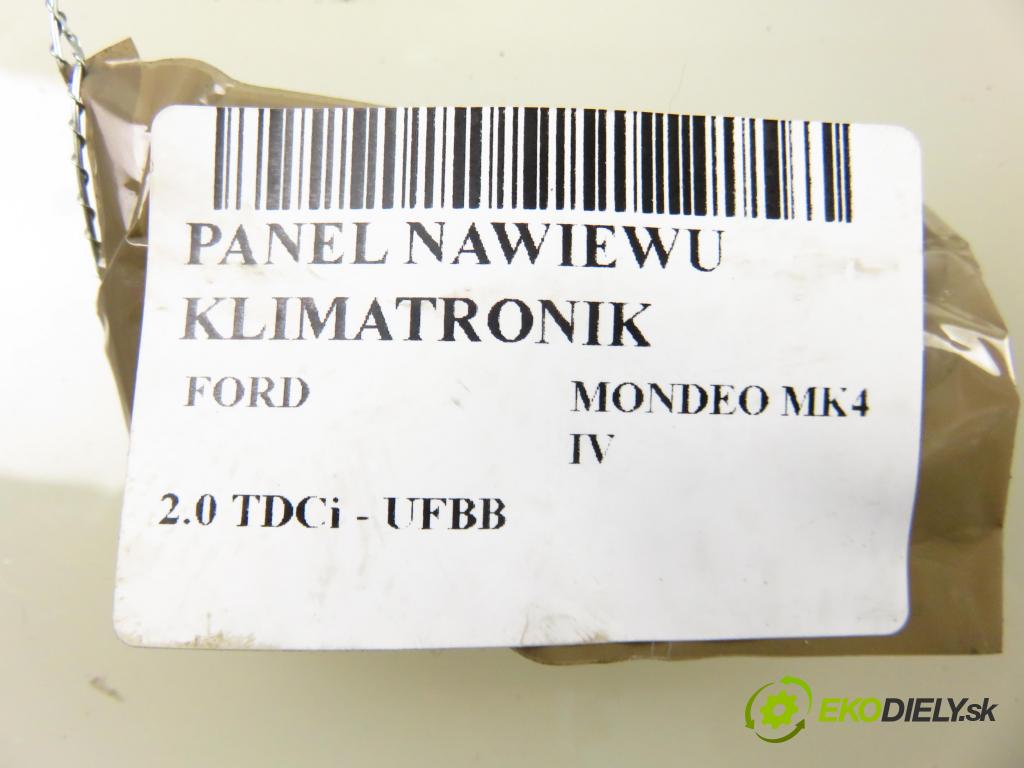 FORD MONDEO IV (BA7) LIFTBACK 2009 103,00 2.0 TDCi - UFBB 1997,00 Panel kúrenia KLIMATRONIK 7S7T18C612AL