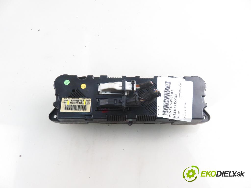 FORD MONDEO IV (BA7) LIFTBACK 2007 92,00 1.8 TDCi - KHBA 1753,00 Panel kúrenia KLIMATRONIK 7S7T18C612AF