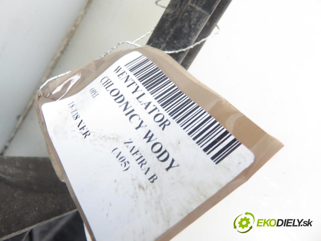 OPEL ZAFIRA B (A05) MINIVAN 2008 103,00 1.8 - Z 18 XER 1796,00 Ventilátor chladič vody 0130303314 ; 13205947