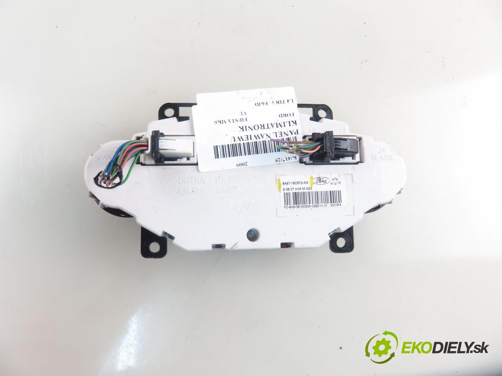FORD FIESTA VI (CB1,CCN) HB 2009 50,00 1.4 TDCi 68 8V - F6JD 1399,00 Panel kúrenia KLIMATRONIK 8A6T18C612AG