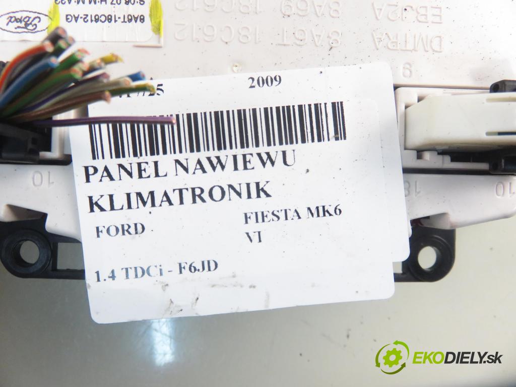 FORD FIESTA VI (CB1,CCN) HB 2009 50,00 1.4 TDCi 68 8V - F6JD 1399,00 Panel kúrenia KLIMATRONIK 8A6T18C612AG
