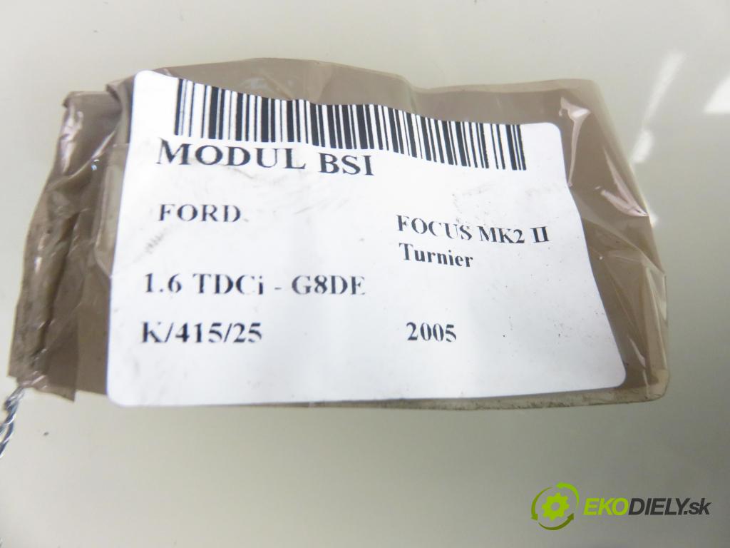 FORD FOCUS II Turnier (DA_, FFS, DS) KOMBI 2005 80,00 1.6 TDCi 109 - G8DE 1560,00 MODUL BSI 4M5T14A073CF