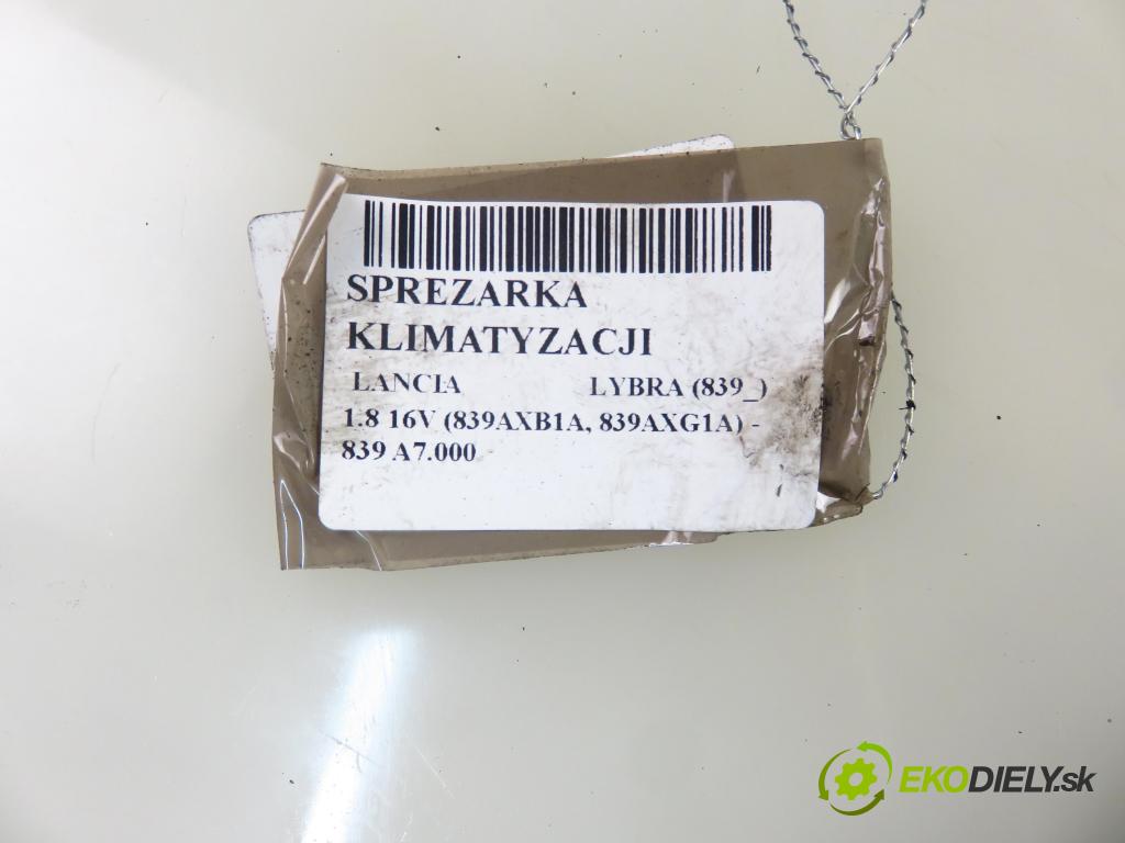 LANCIA LYBRA (839_) SEDAN 2002 96,00 1.8 16V (839AXB1A, 839AXG1A) - 839 A7.000 1747,00 KOMPRESOR: klimatizácie 60653652 (Kompresor klimatizácie)