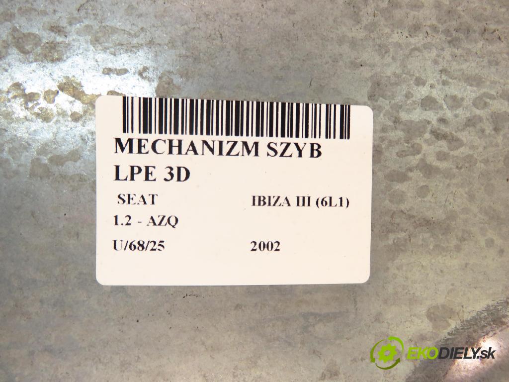 SEAT IBIZA III (6L1) HB 2002 47,00 1.2 12V - AZQ 1198,00 mechanismus oken 3D 6L3837751L ; 6Q2959802A ; 6L3837755J