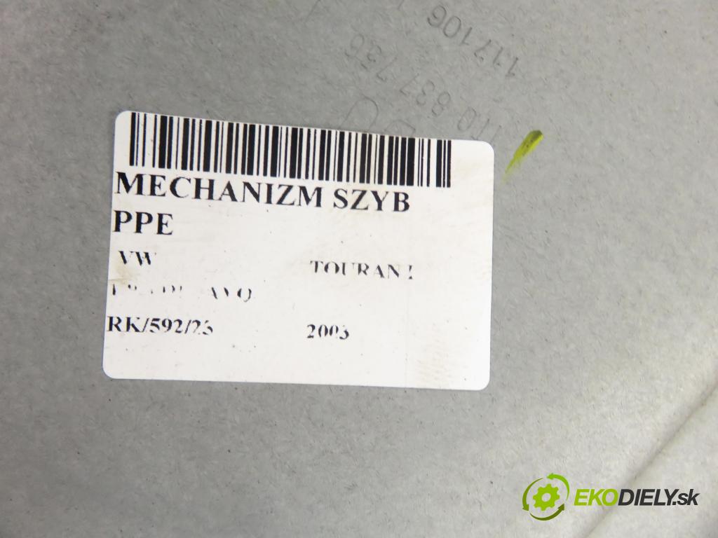 VW TOURAN (1T1, 1T2) MINIVAN 2003 74,00 1.9 TDI PD 100 - AVQ 1896,00 mechanismus oken PPE 1T0837756L ; 1T0959702 ; 1K0959792C