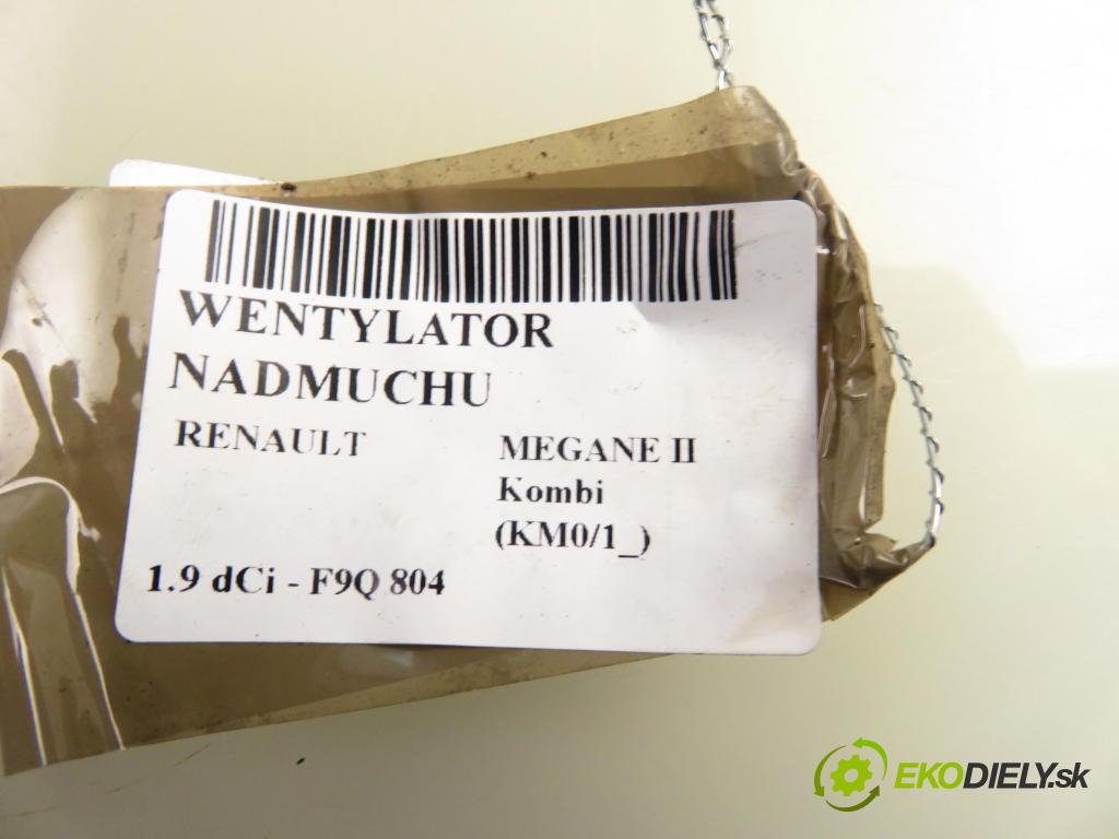 RENAULT MEGANE II Kombi (KM0/1_) KOMBI 2006 96,00 1.9 dCi - 131 F9Q 804 1870,00 ventilátor větráku 030911X