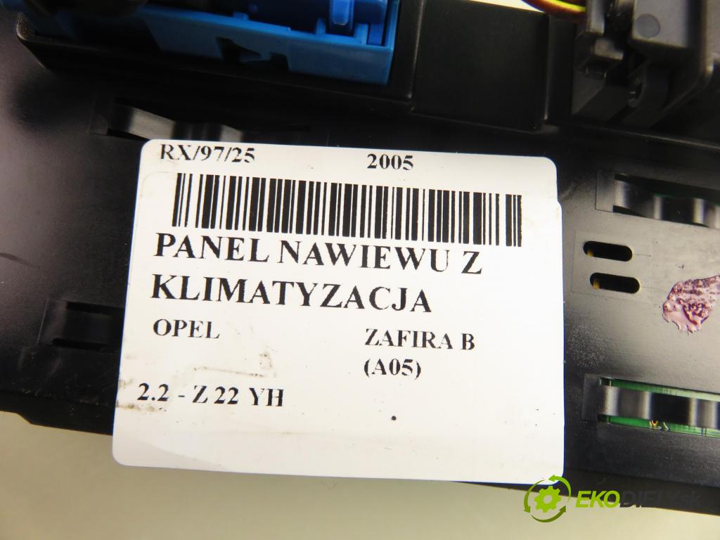 OPEL ZAFIRA B (A05) MINIVAN 2005 110,00 2.2 150 - Z 22 YH 2198,00 Panel kúrenia KLIMATIZACE: 13168100