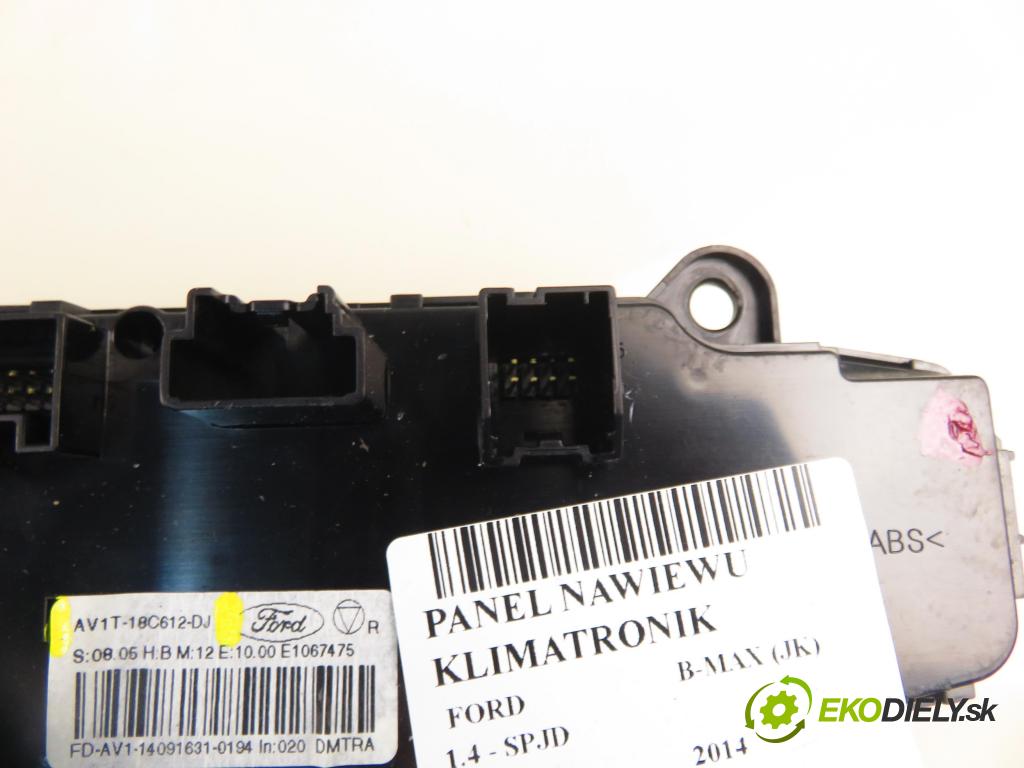 FORD B-MAX (JK) MINIVAN 2014 66,00 1.4 - SPJD 1388,00 Panel kúrenia KLIMATRONIK AV1T18C612DJ