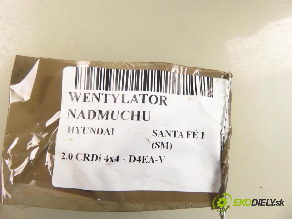 HYUNDAI SANTA FÉ I (SM) SUV 2004 92,00 2.0 CRDi 4x4 - D4EA-V 1991,00 ventilátor větráku 972303A010 ; F00S330020