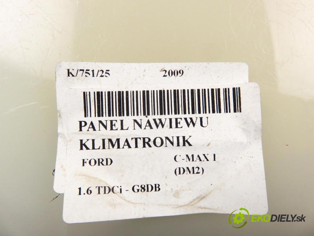 FORD C-MAX (DM2) MINIVAN 2009 80,00 1.6 TDCi - G8DB 1560,00 Panel kúrenia KLIMATRONIK 7M5T18C612AE