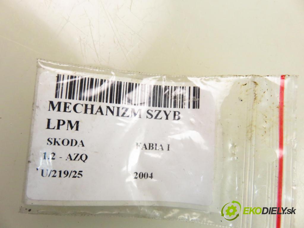 SKODA FABIA I (6Y2) HB 2004 47,00 1.2 - AZQ 1198,00 mechanismus oken LPM 6Y1837751A