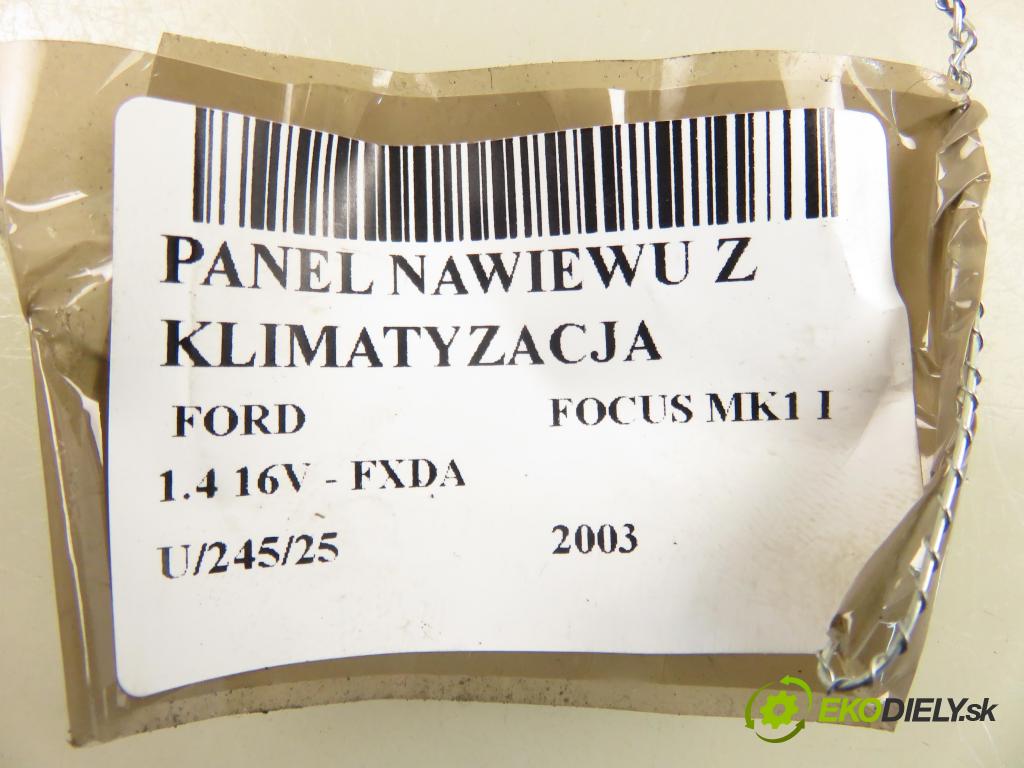 FORD FOCUS (DAW, DBW) HB 2003 55,00 1.4 16V 75 - FXDA 1388,00 Panel kúrenia KLIMATIZACE: 1S4H18C419BA