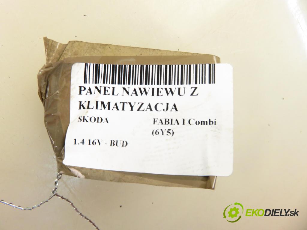 SKODA FABIA I Combi (6Y5) KOMBI 2007 59,00 1.4 16V - BUD 1390,00 Panel kúrenia KLIMATIZACE: 6Y0820045C