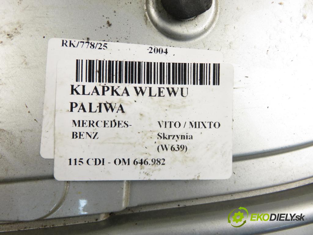 MERCEDES-BENZ VITO / MIXTO Skrzynia (W639) FURGON 2004 110,00 115 CDI 150 - OM 646.982 2148,00 Dvierka nádrže paliva A6397540034 (Kľučka dverí ostatné)