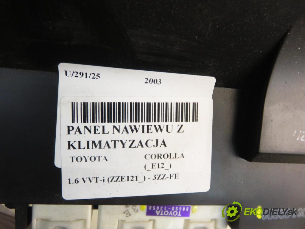 TOYOTA COROLLA (_E12_) HB 2003 81,00 1.6 VVT-i (ZZE121_) - 3ZZ-FE 1598,00 Panel kúrenia KLIMATIZACE: 5593013070 ; 8865013050