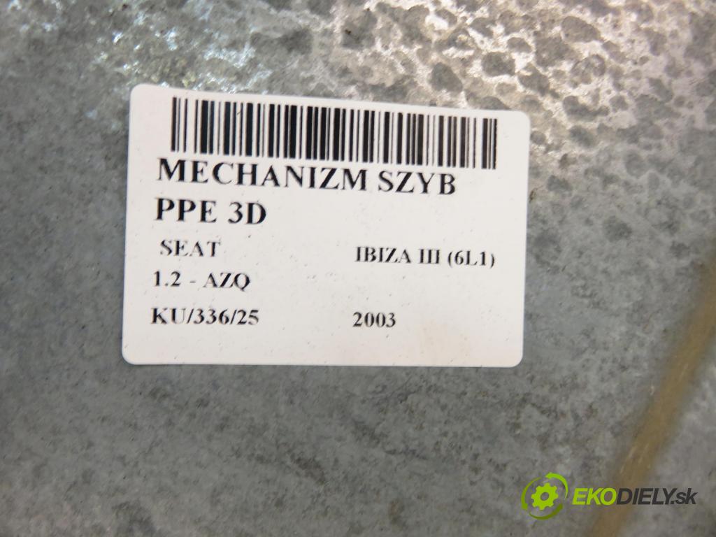 SEAT IBIZA III (6L1) HB 2003 47,00 1.2 12V - AZQ 1198,00 mechanismus oken PPE 3D 6Q2959801A ; 6L3837752AD ; 6L3837756H