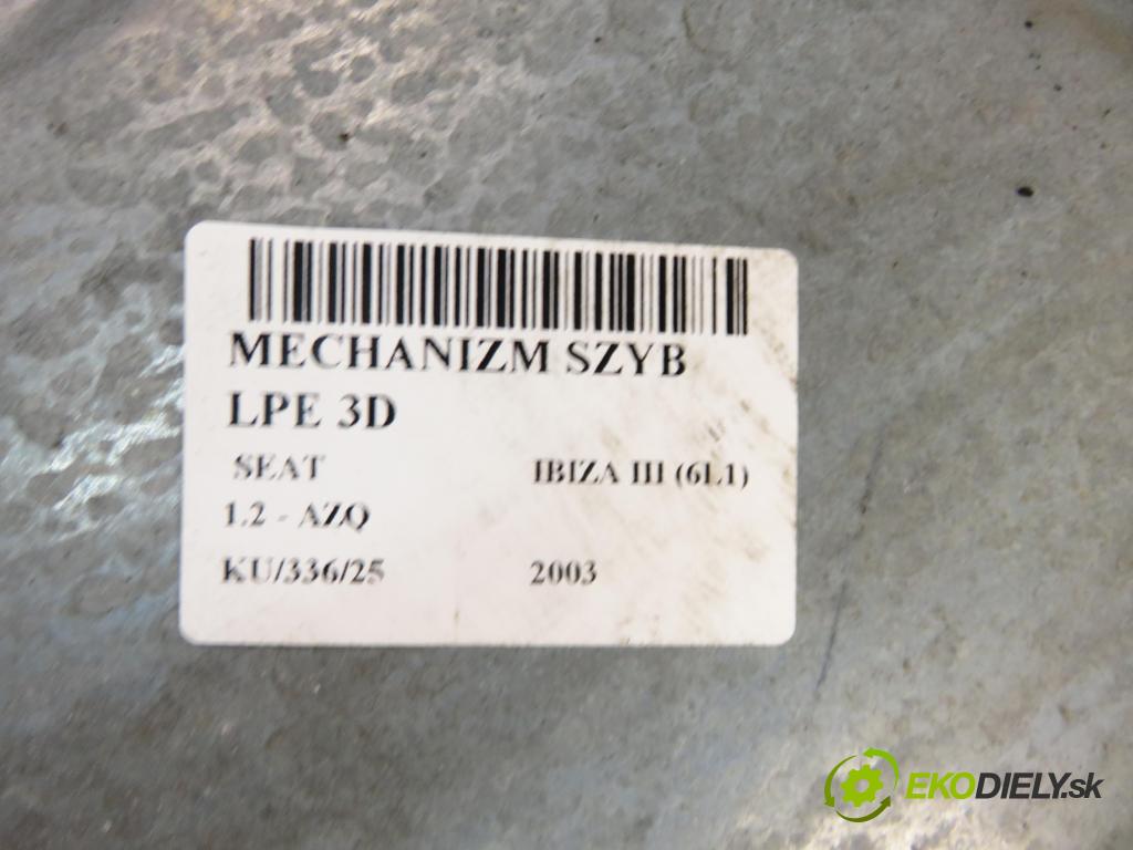 SEAT IBIZA III (6L1) HB 2003 47,00 1.2 12V - AZQ 1198,00 Mechanizmus okien 3D 6Q2959802A ; 6L3837751K ; 6L3837755J