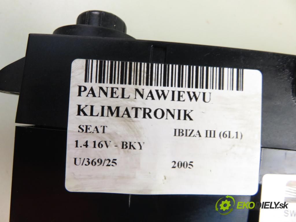 SEAT IBIZA III (6L1) HB 2005 55,00 1.4 16V - BKY 1390,00 Panel kúrenia KLIMATRONIK 6L0820043B