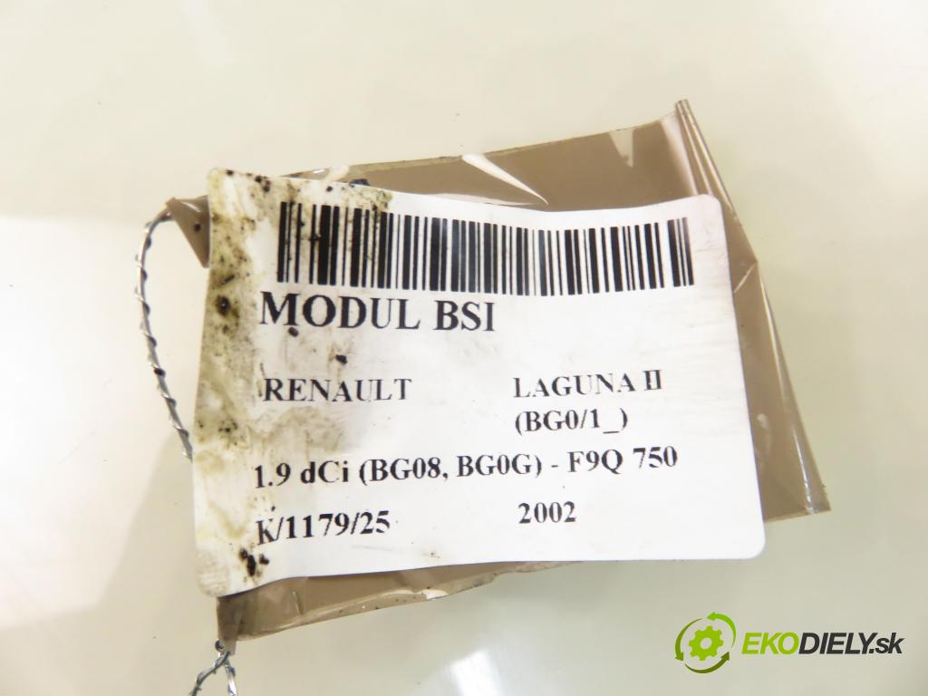 RENAULT LAGUNA II (BG0/1_) LIFTBACK 2002 88,00 1.9 dCi 120 - F9Q 750 1870,00 MODUL BSI 8200190284 ; 8200148810 ; 8200004201E
