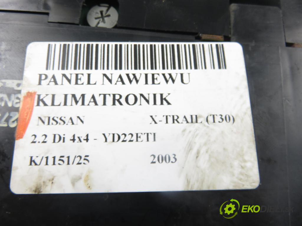 NISSAN X-TRAIL (T30) SUV 2003 84,00 2.2 Di 4x4 - YD22ETI 2184,00 Panel kúrenia KLIMATRONIK 275008H002 ; 3N28234700