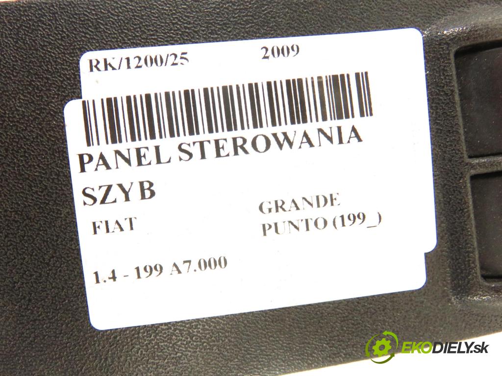 FIAT GRANDE PUNTO (199_) HB 2009 55,00 1.4 - 199 A7.000 1368,00 Panel ovládaní oken 735380444