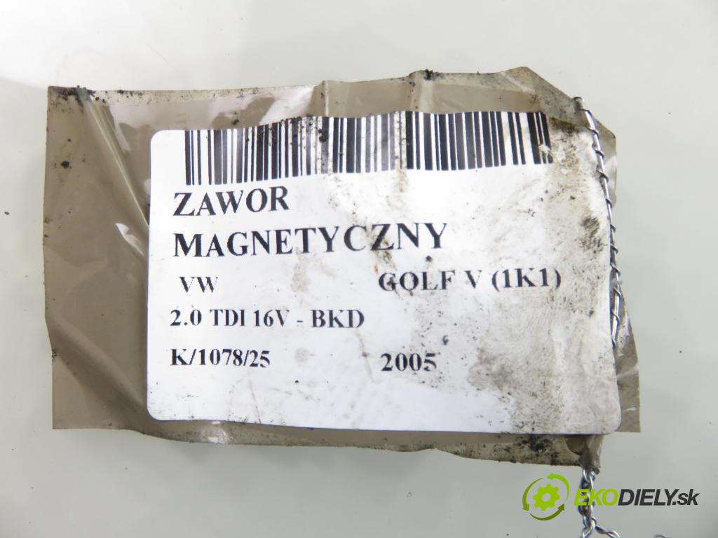 VW GOLF V (1K1) HB 2005 103,00 2.0 TDI 16V - BKD 1968,00 VENTIL: magnetický 6Q0906625
