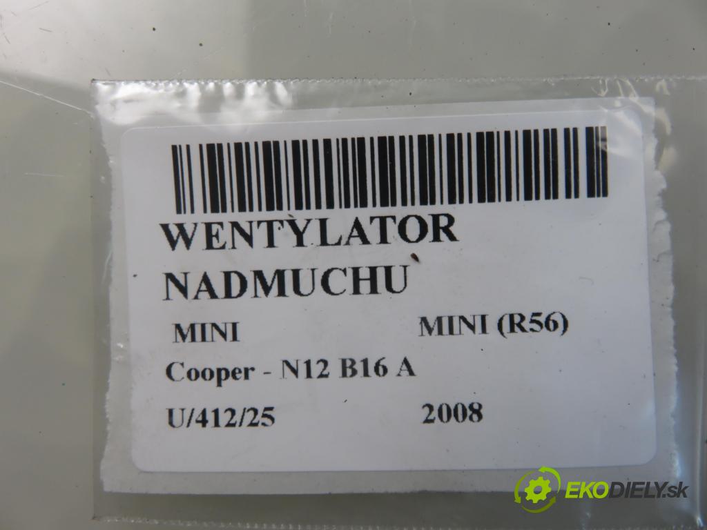 MINI MINI (R56) HB 2008 88,00 Cooper 120 - N12 B16 A 1598,00 Ventilátor vetráku 990402W ; 990352B