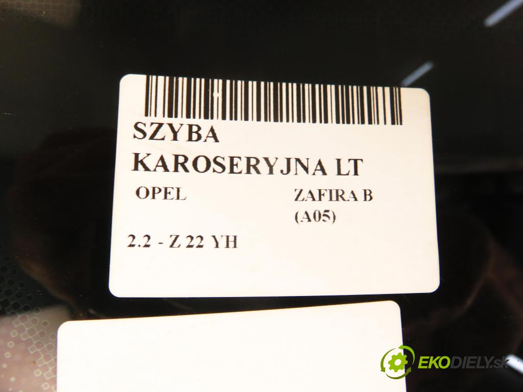 OPEL ZAFIRA B (A05) MINIVAN 2005 110,00 2.2 150 - Z 22 YH 2198,00 okno dveří LT