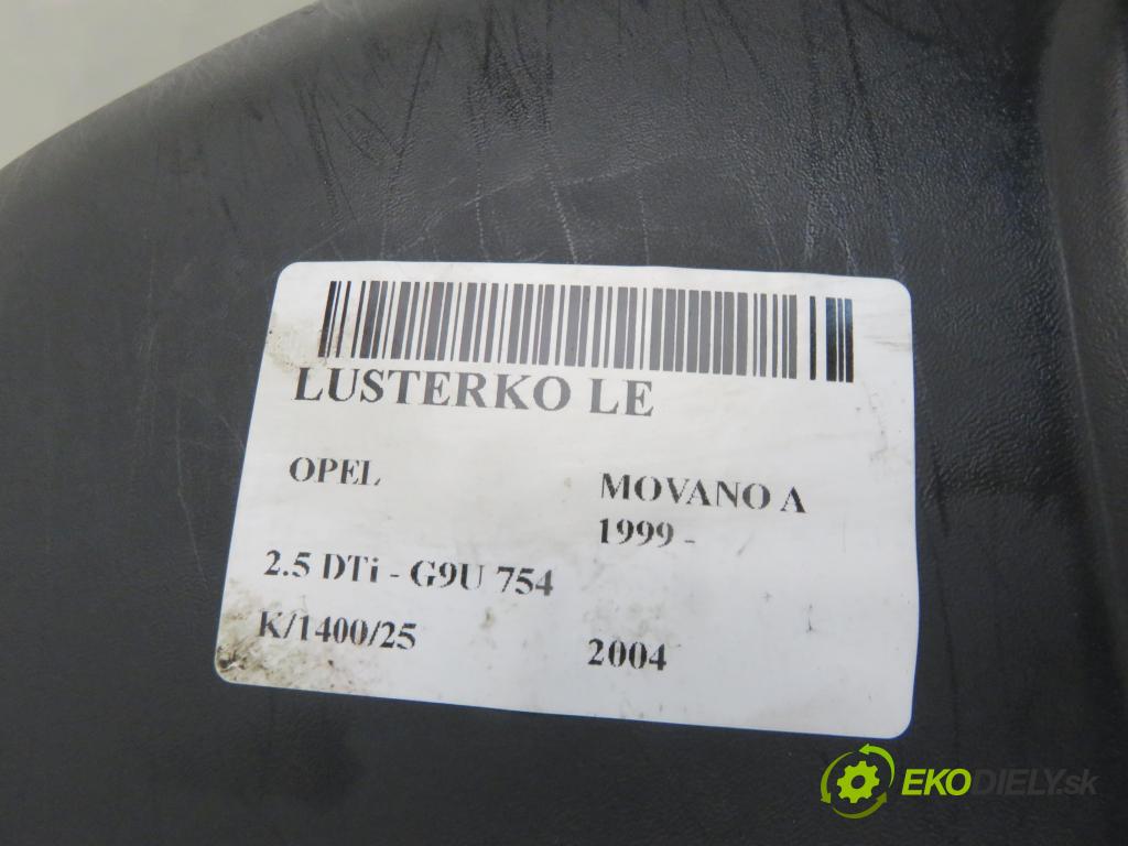 OPEL MOVANO Furgon (X70) FURGON 2004 0,00 2.5 DTi - G9U 754 2464,00 zpětné zrcátko LE 
