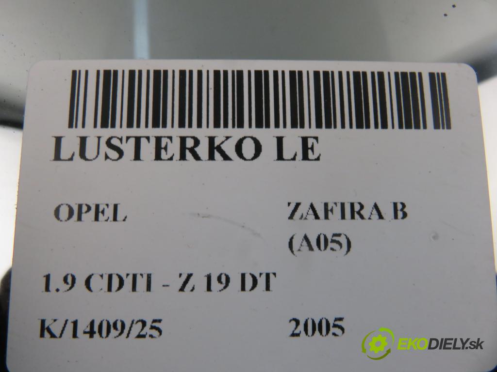 OPEL ZAFIRA B (A05) MINIVAN 2005 88,00 1.9 CDTI 8V 120 - Z 19 DT 1910,00 zpětné zrcátko LE 13131970SC