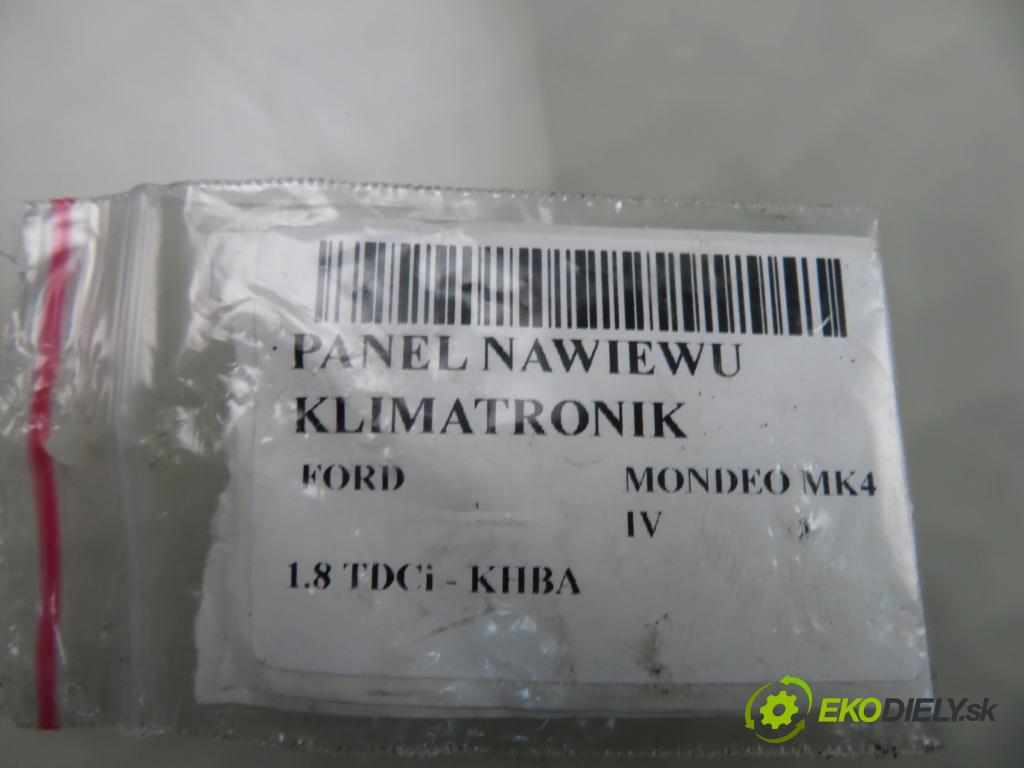 FORD MONDEO IV (BA7) LIFTBACK 2008 92,00 1.8 TDCi - KHBA 1753,00 Panel topení KLIMATRONIK 7S7T18C612AF