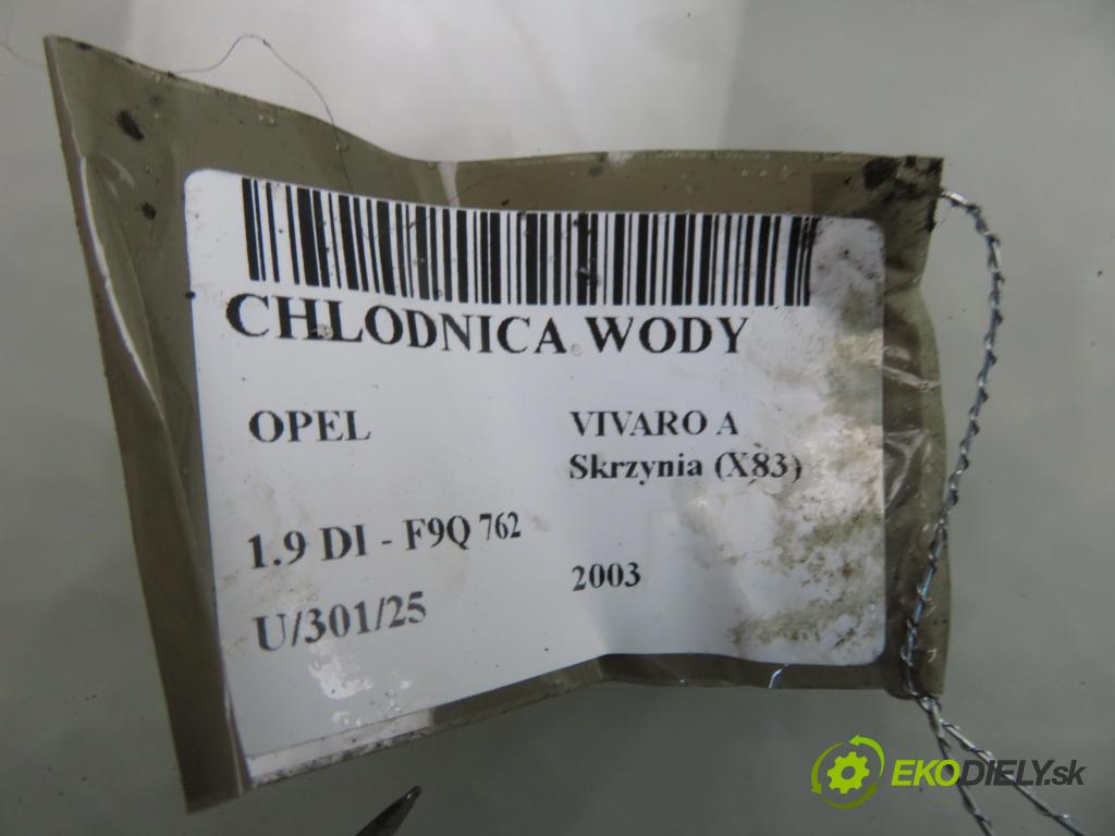 OPEL VIVARO A Skrzynia (X83) FURGON 2003 60,00 1.9 DI 80 - F9Q 762 1870,00 chladič vody 91166000 ; 8200073817C