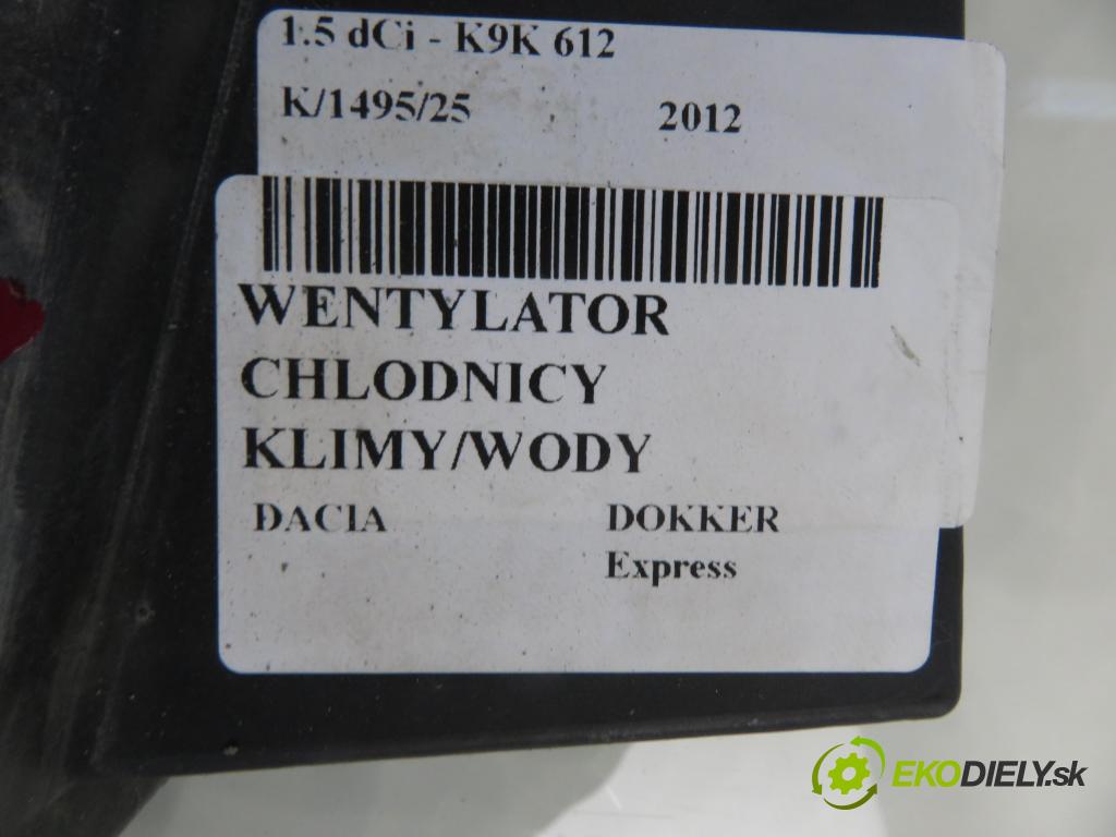DACIA DOKKER Express FURGON 2012 0,00 1.5 dCi - K9K 612 1461,00 Ventilátor chladič klíma/voda 214819617R