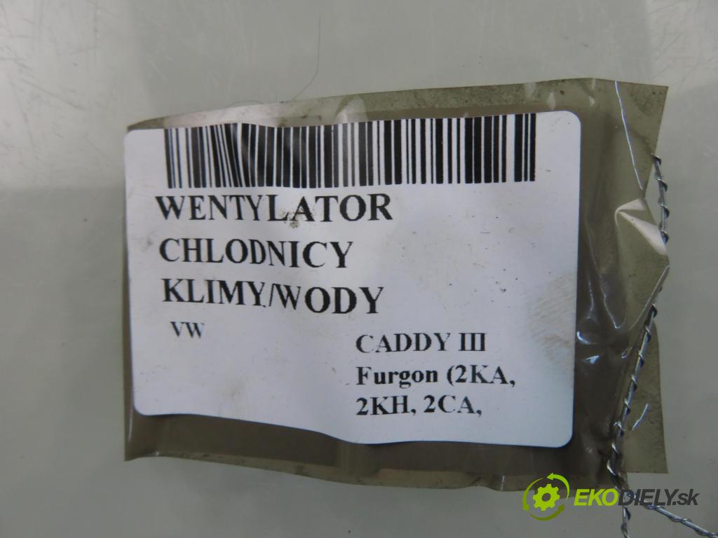 VW CADDY III Furgon (2KA, 2KH, 2CA, 2CH) FURGON 2007 77,00 1.9 TDI - BLS 1896,00 Ventilátor chladič klíma/voda 1K0121207T