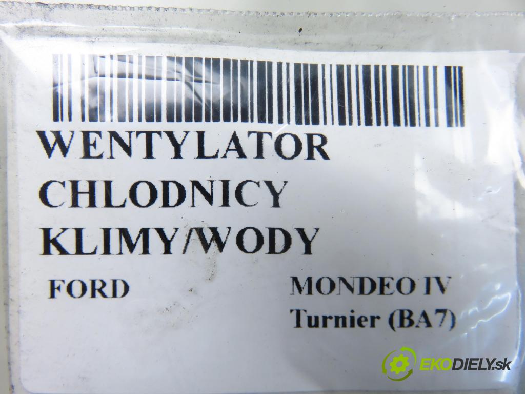 FORD MONDEO IV Turnier (BA7) KOMBI 2007 103,00 2.0 TDCi - QXBA 1997,00 Ventilátor chladič klíma/voda 6G918C607PC ; 940002904