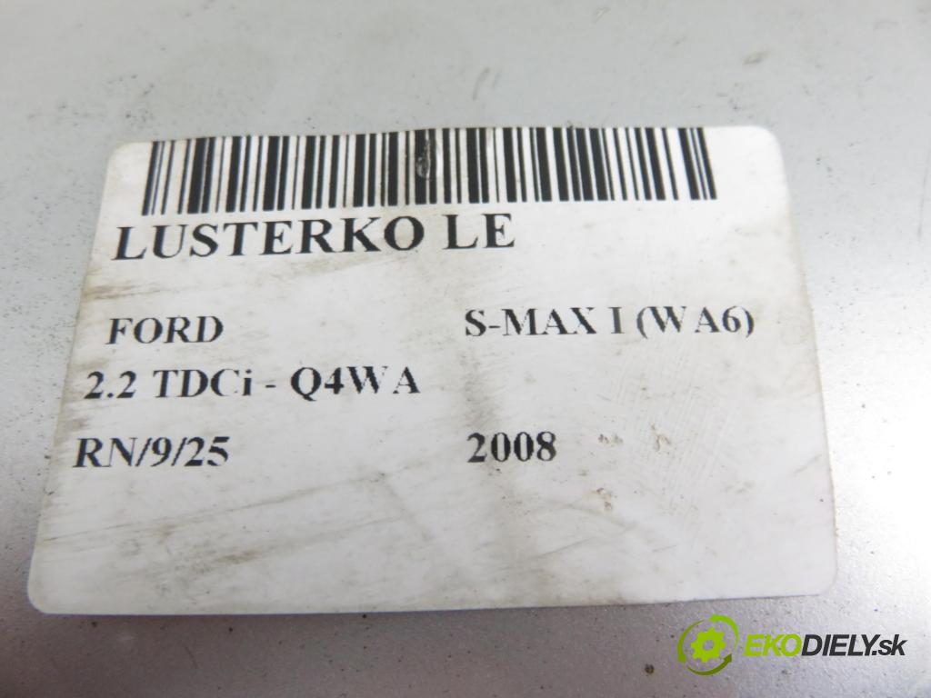 FORD S-MAX (WA6) MINIVAN 2008 129,00 2.2 TDCi - Q4WA 2179,00 Spätné zrkadlo LE 