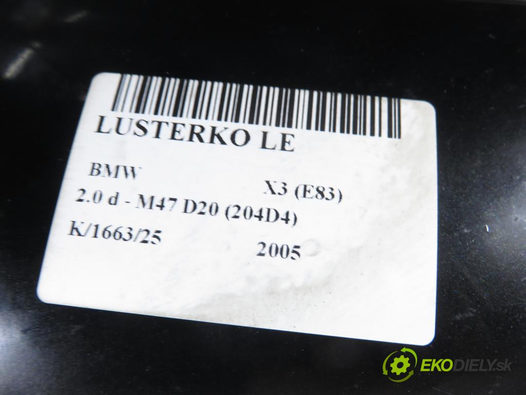 BMW X3 (E83) SUV 2005 110,00 2.0 d 150 - M47 D20 (204D4) 1995,00 Spätné zrkadlo LE
