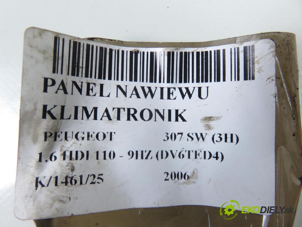 PEUGEOT 307 SW (3H) KOMBI 2006 80,00 1.6 HDI 110 - 9HZ (DV6TED4) 1560,00 Panel topení KLIMATRONIK 9646627977