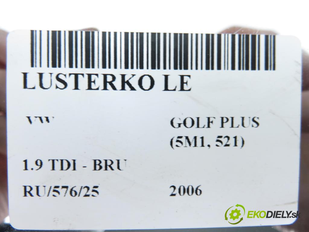 VW GOLF PLUS (5M1, 521) HB 2006 66,00 1.9 TDI - BRU 1896,00 Spätné zrkadlo LE 